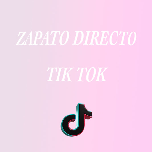 Zapato Directo Tik Tok